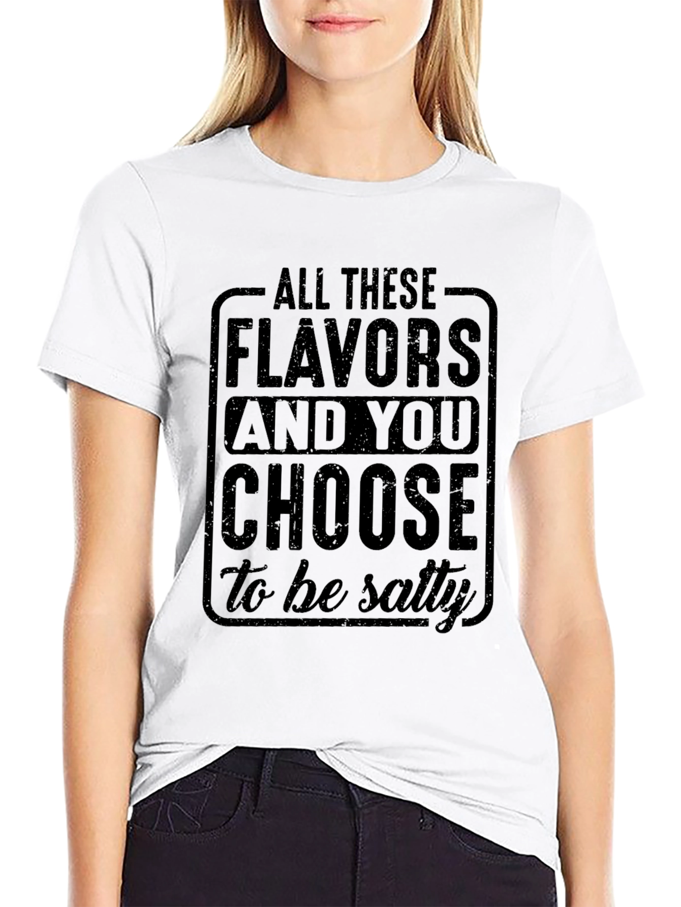 Salty Humor T-Shirt: Choose Flavors Not Salt!