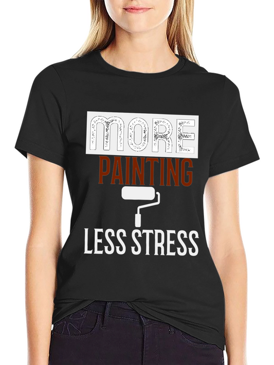 More Painting Less Stress Graphic T-Shirt