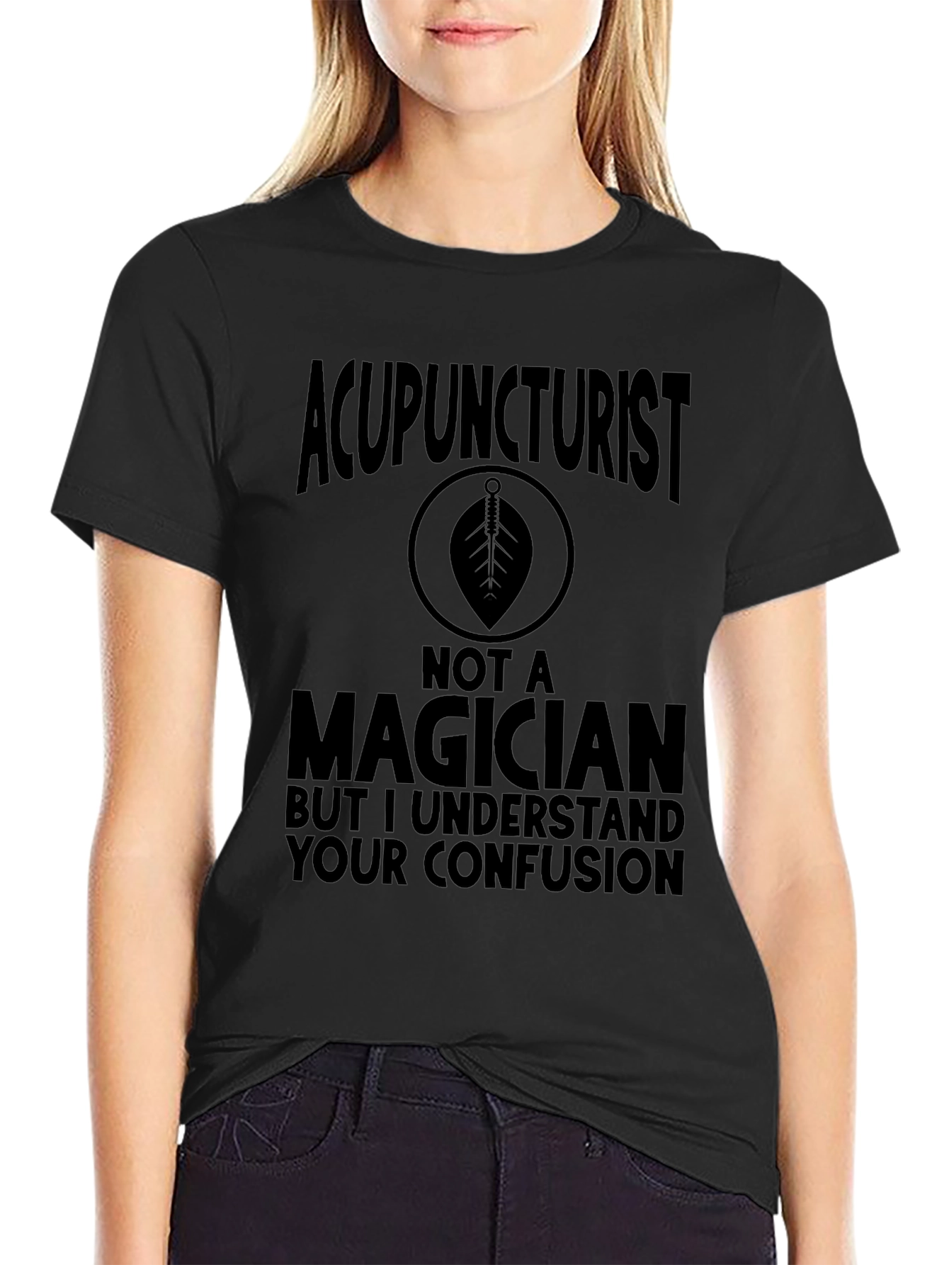 Acupuncturist Not a Magician Funny T-Shirt