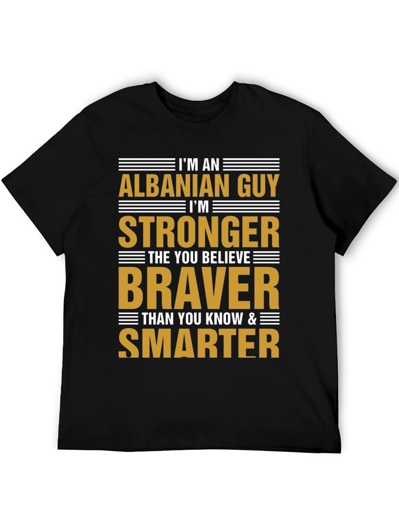 Albanian Guy Stronger Braver Smarter T-Shirt