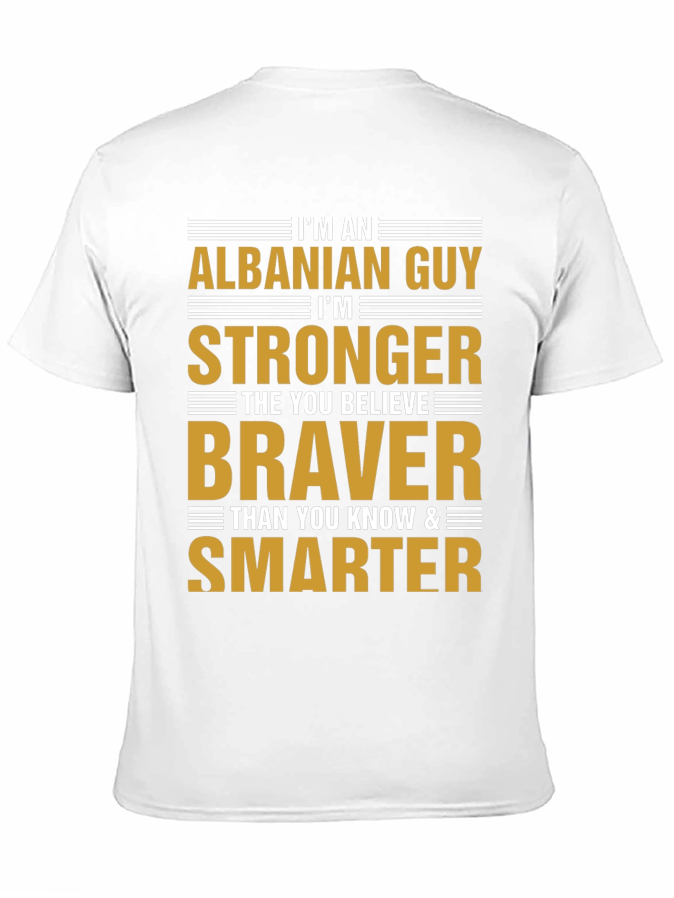 Albanian Guy Stronger Braver Smarter T-Shirt