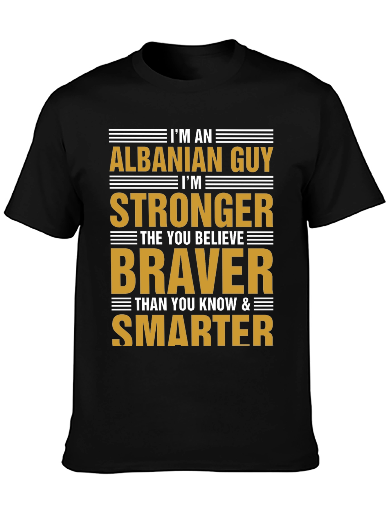 Albanian Guy Stronger Braver Smarter T-Shirt