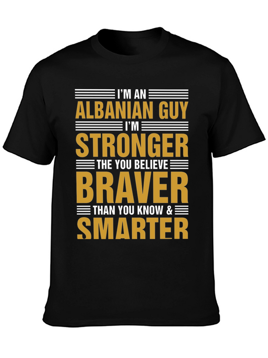 Albanian Guy Stronger Braver Smarter T-Shirt