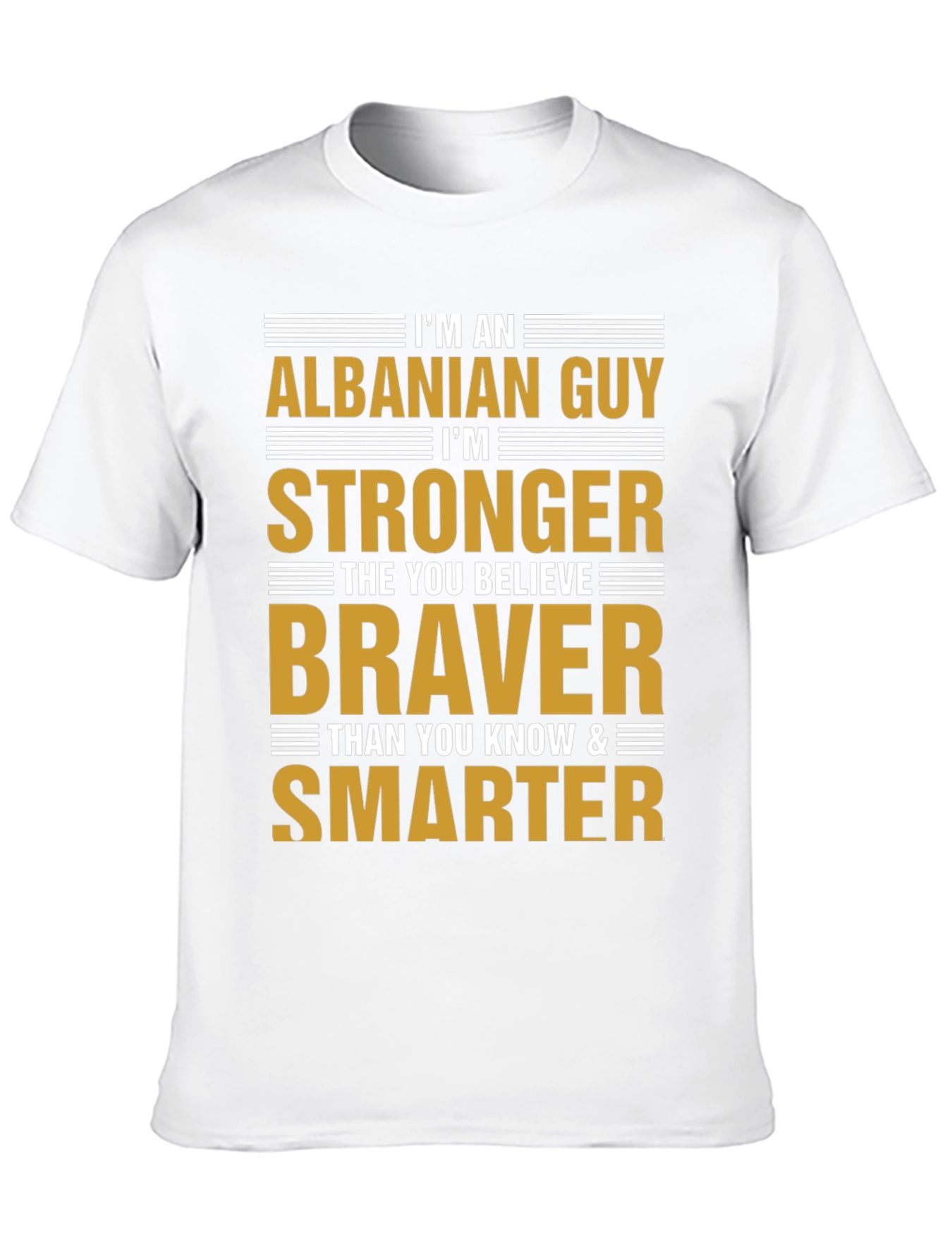 Albanian Guy Stronger Braver Smarter T-Shirt