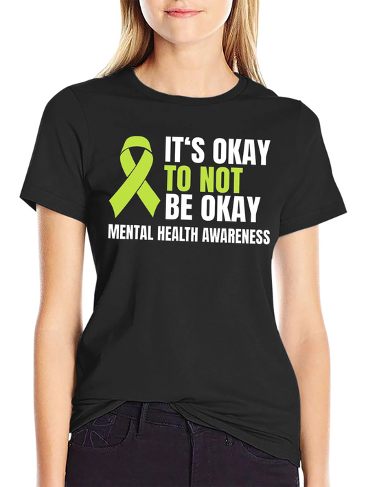 Mental Health Awareness T-Shirt - Its Okay to Not Be Okay