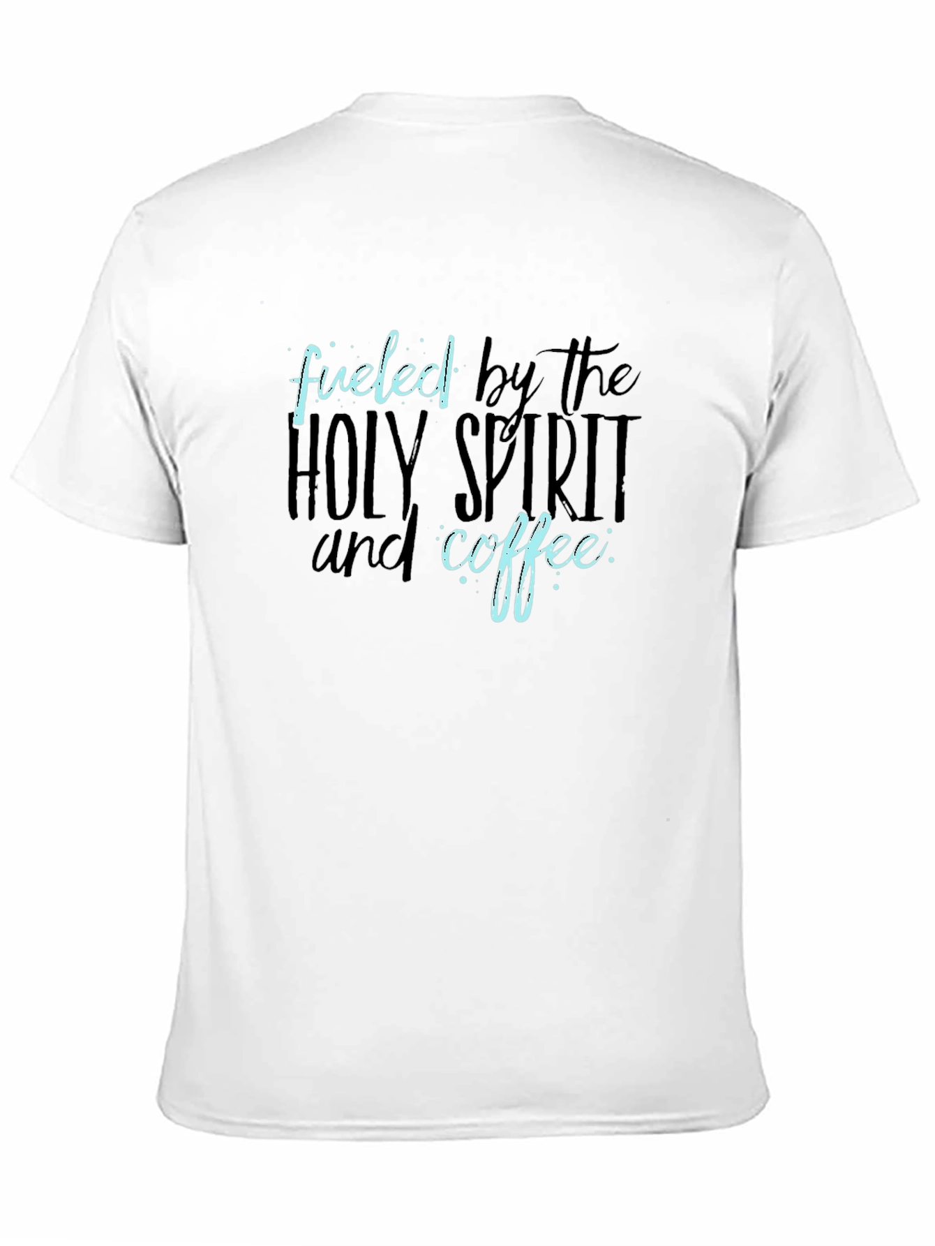 Fueled by the Holy Spirit and Coffee T-Shirt