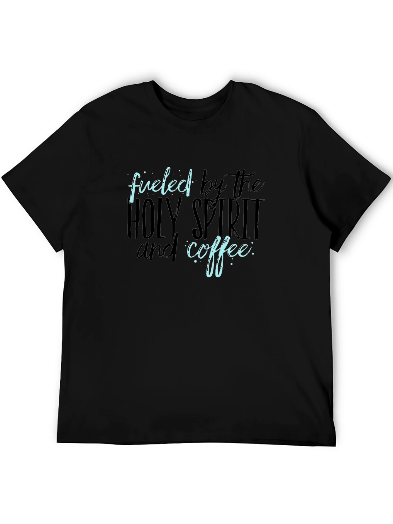 Fueled by the Holy Spirit and Coffee T-Shirt