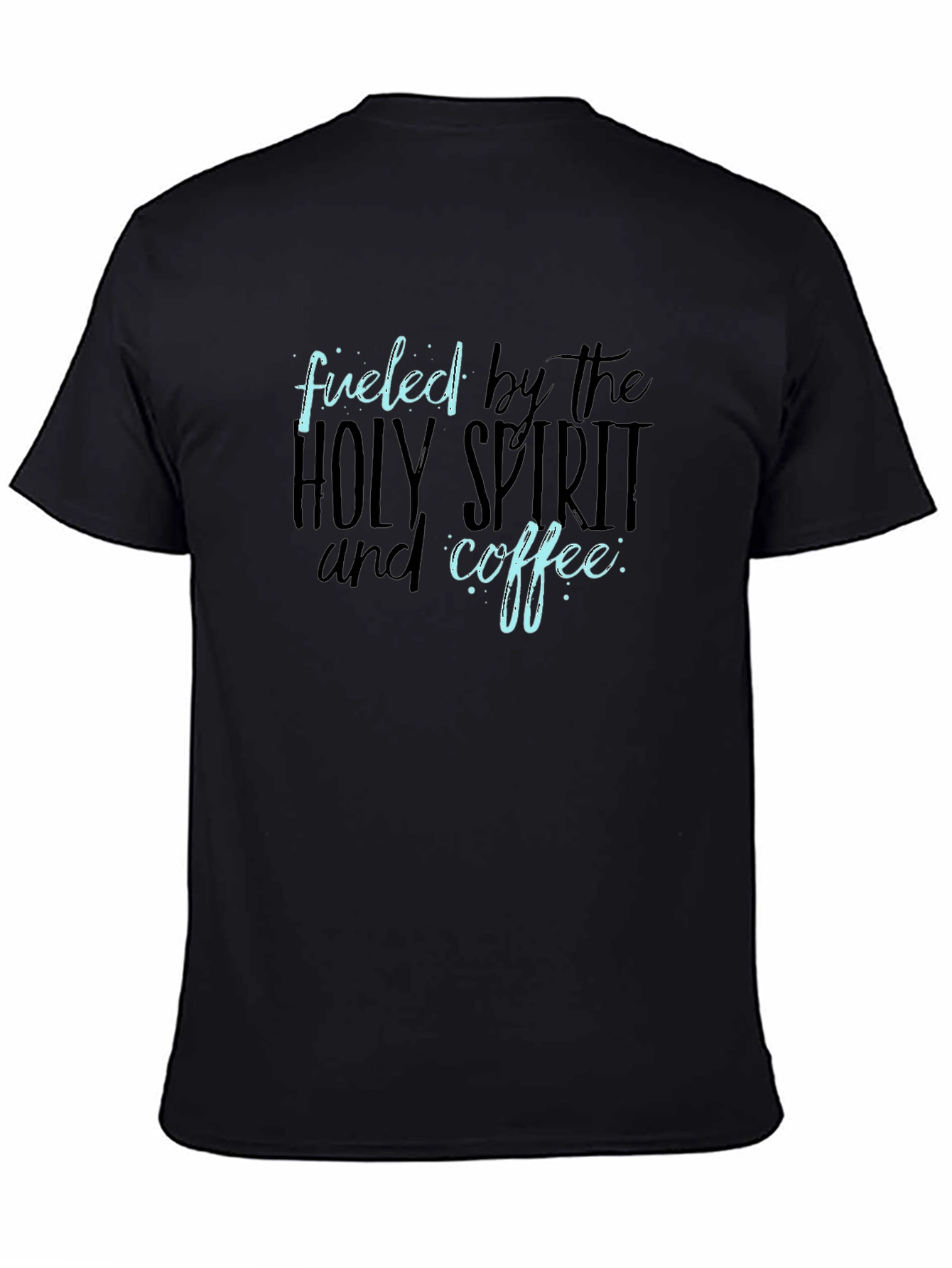 Fueled by the Holy Spirit and Coffee T-Shirt
