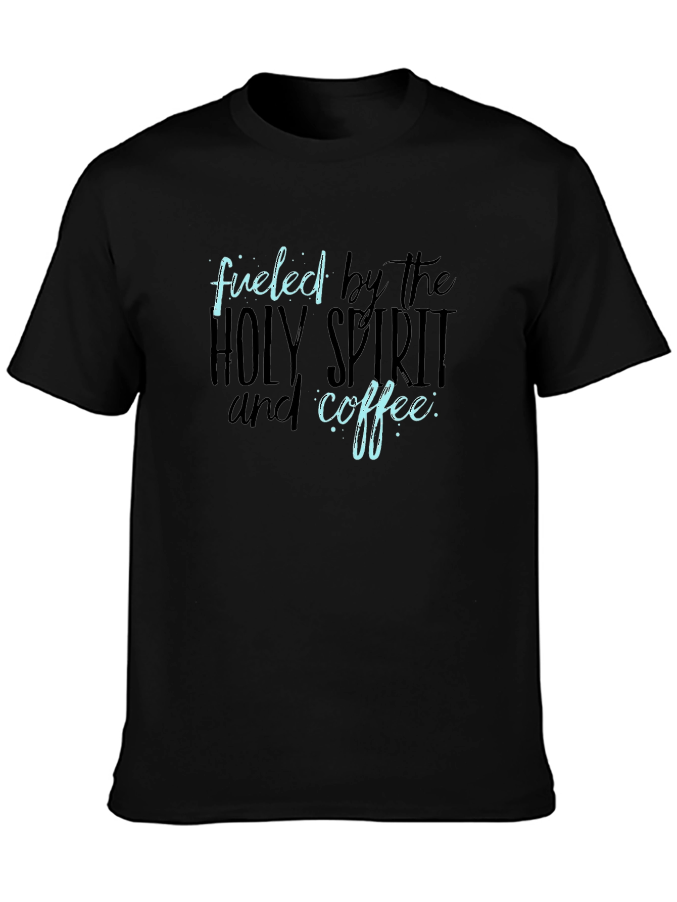 Fueled by the Holy Spirit and Coffee T-Shirt