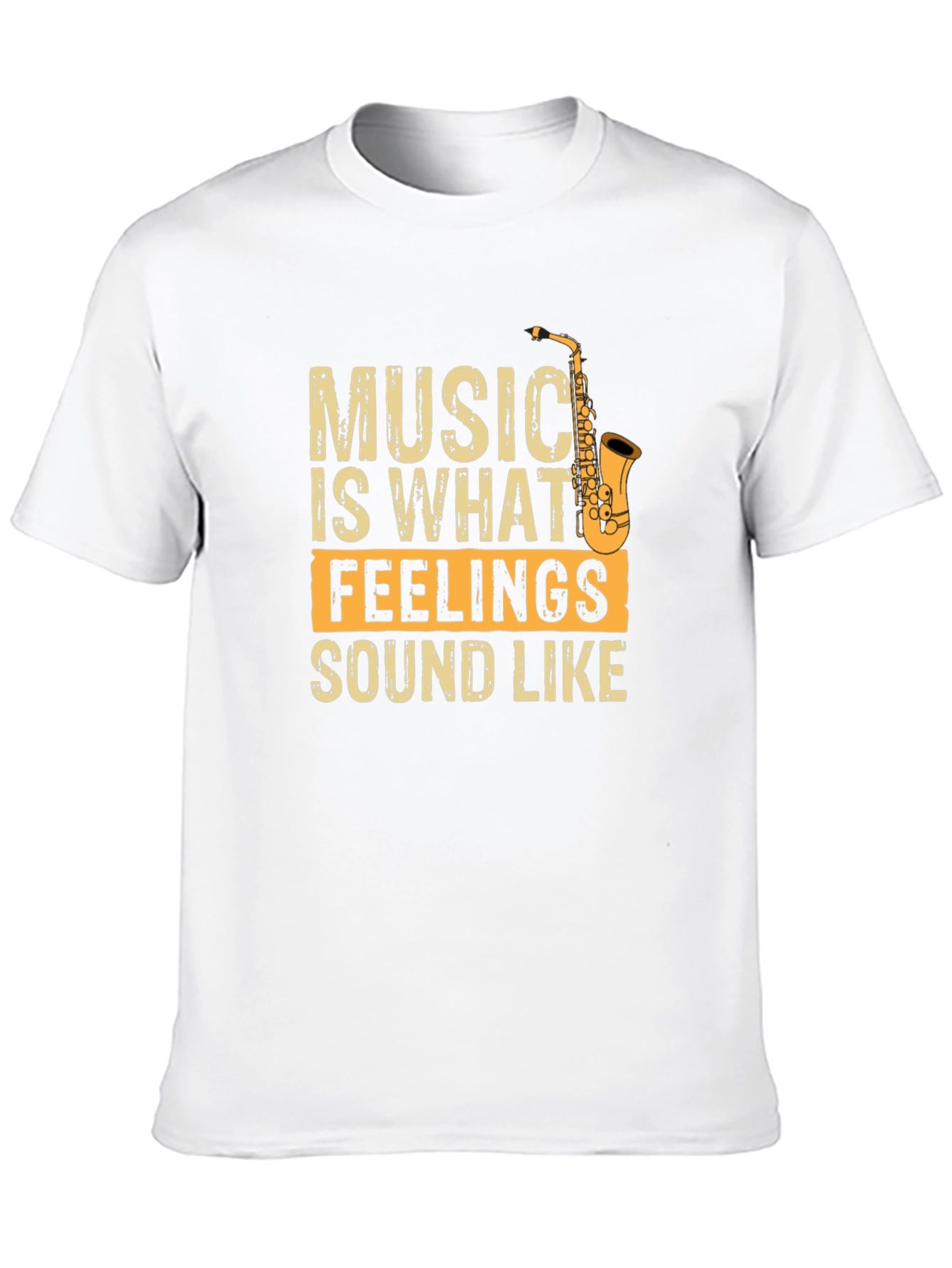 Music is What Feelings Sound Like Saxophone Graphic T-Shirt