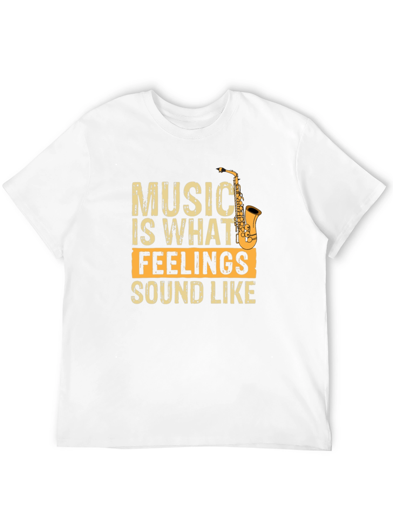 Music is What Feelings Sound Like Saxophone Graphic T-Shirt