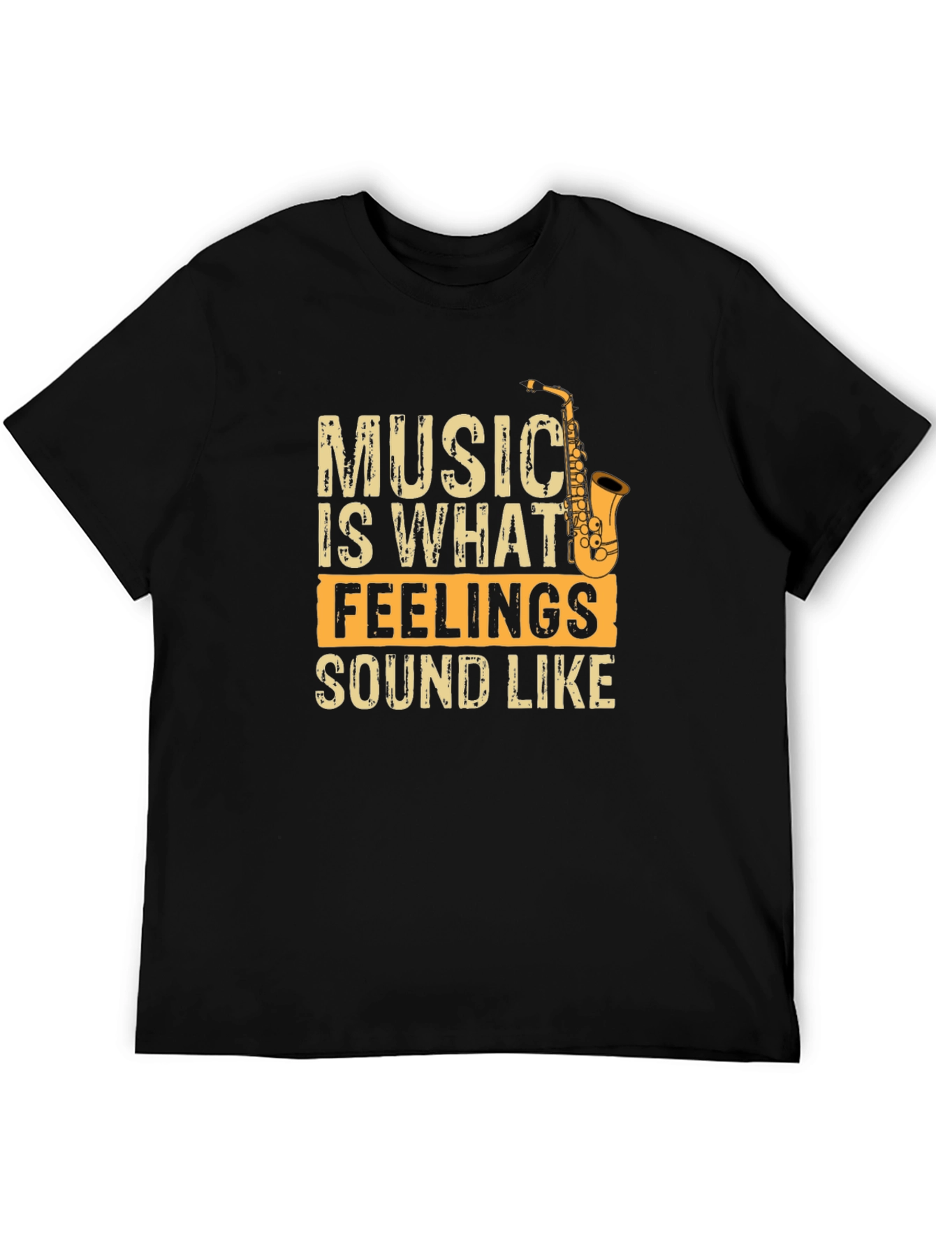 Music is What Feelings Sound Like Saxophone Graphic T-Shirt