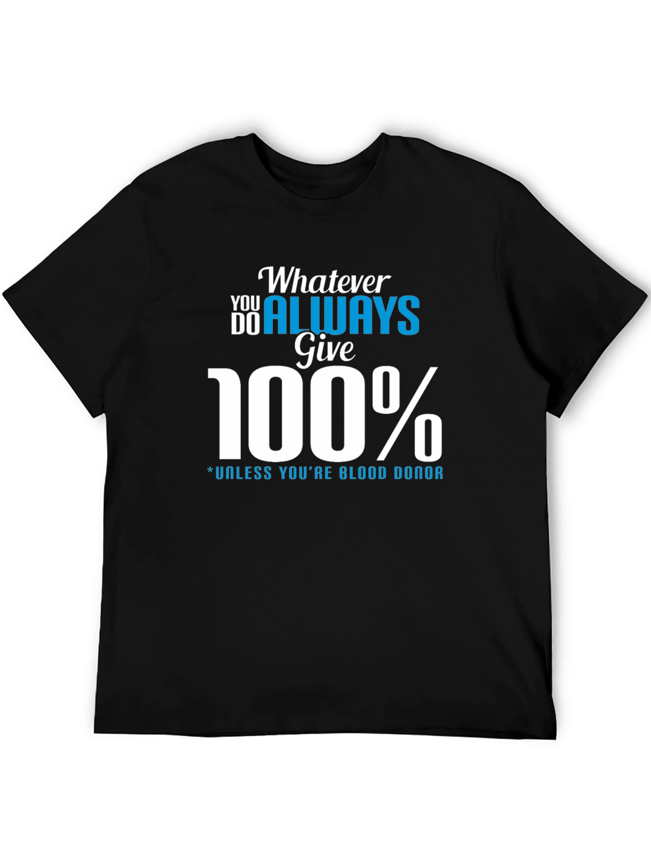 Always Give 100% Graphic Tee