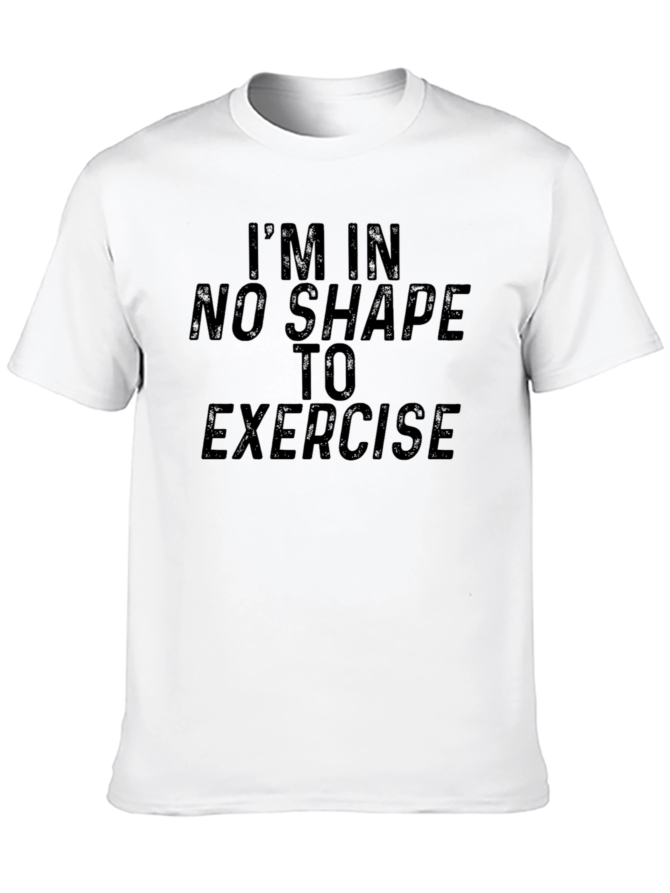 Funny Im In No Shape To Exercise Graphic Tee