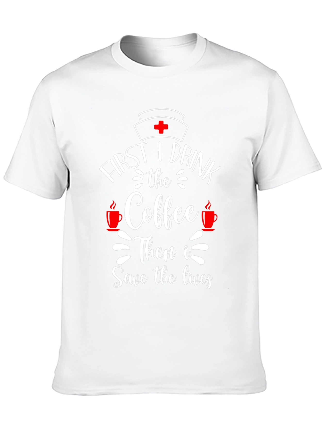 First I Drink Coffee Nurse T-Shirt
