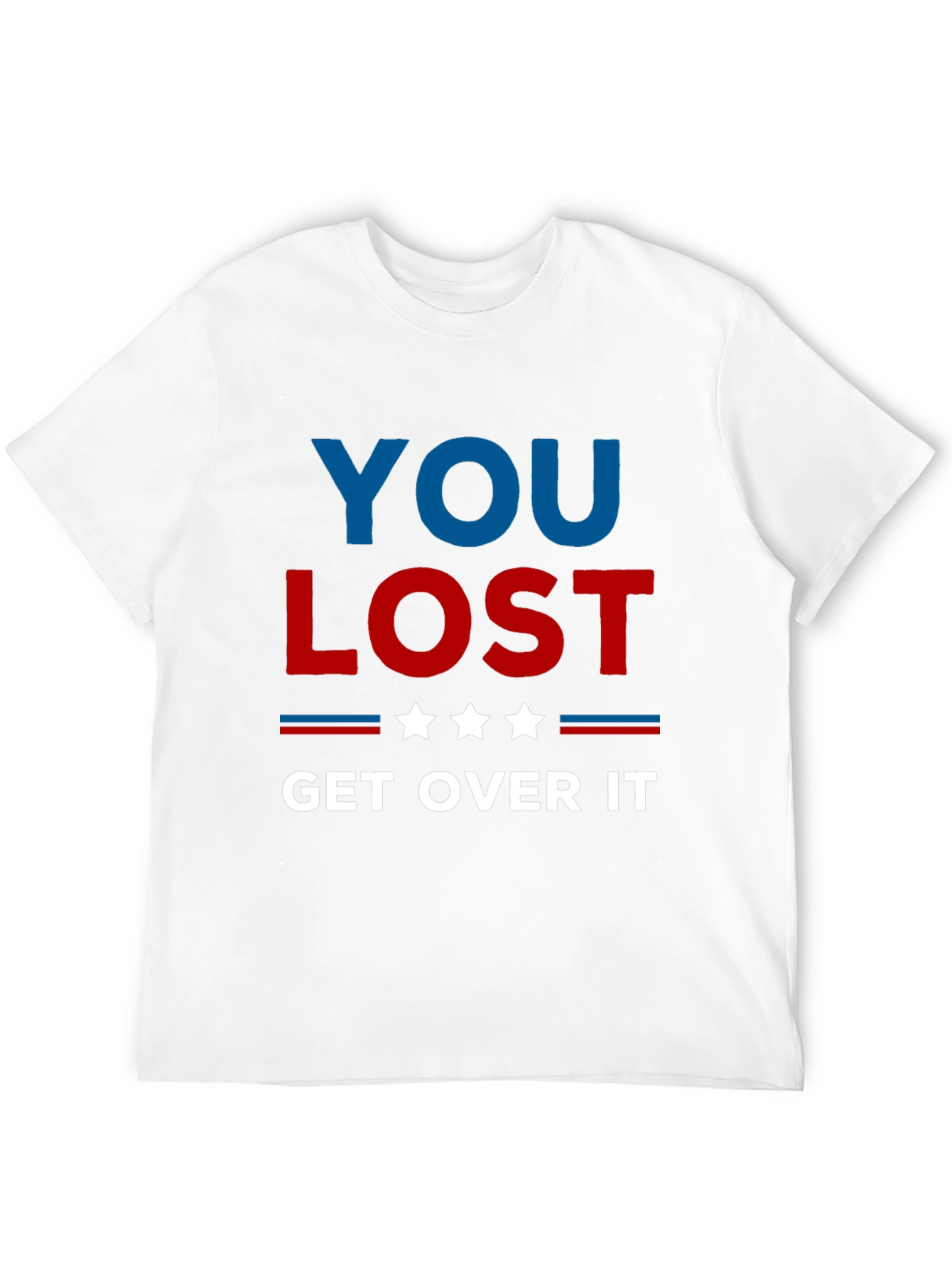 You Lost Get Over It Political Slogan T-Shirt