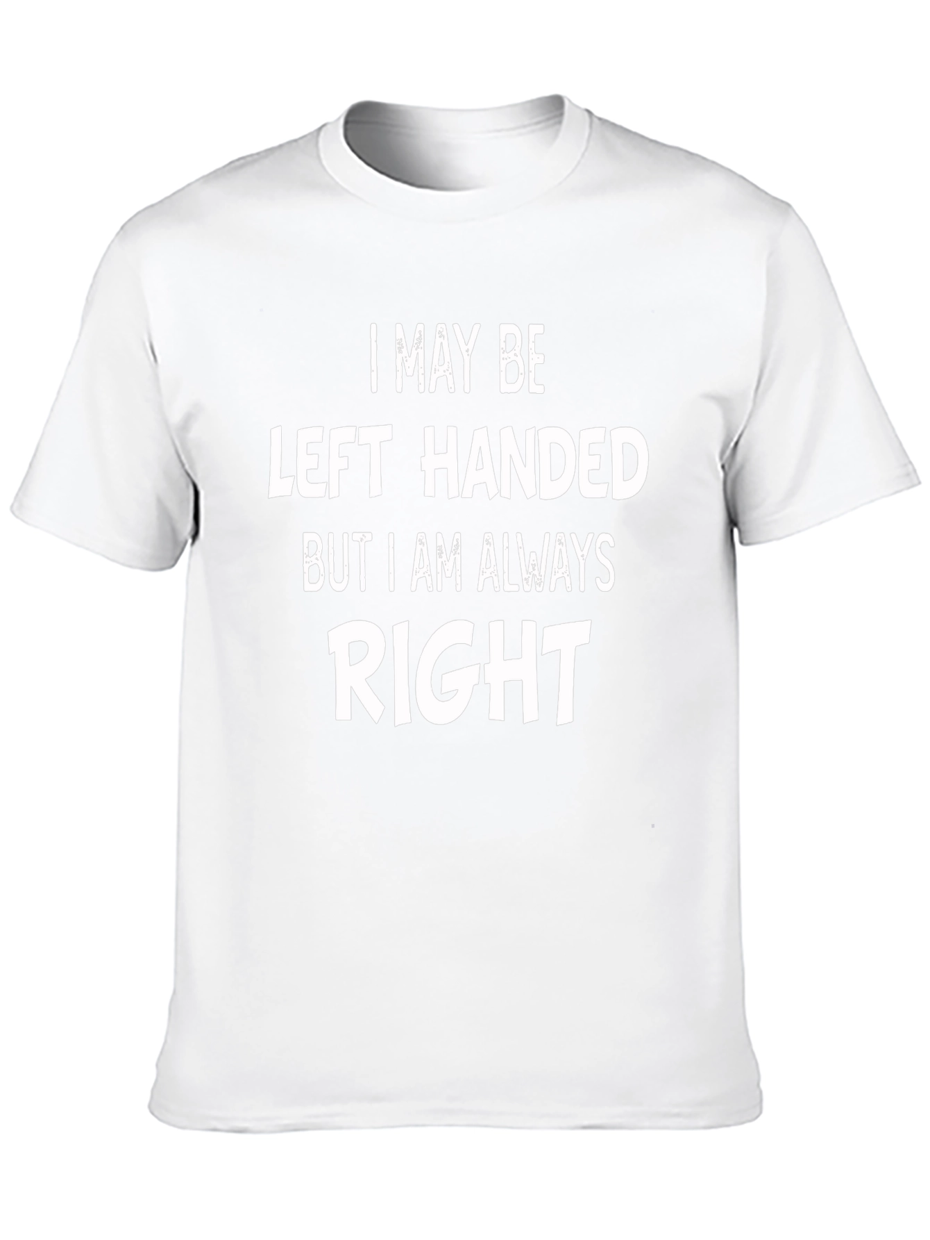 Funny Left-Handed T-Shirt - Always Right