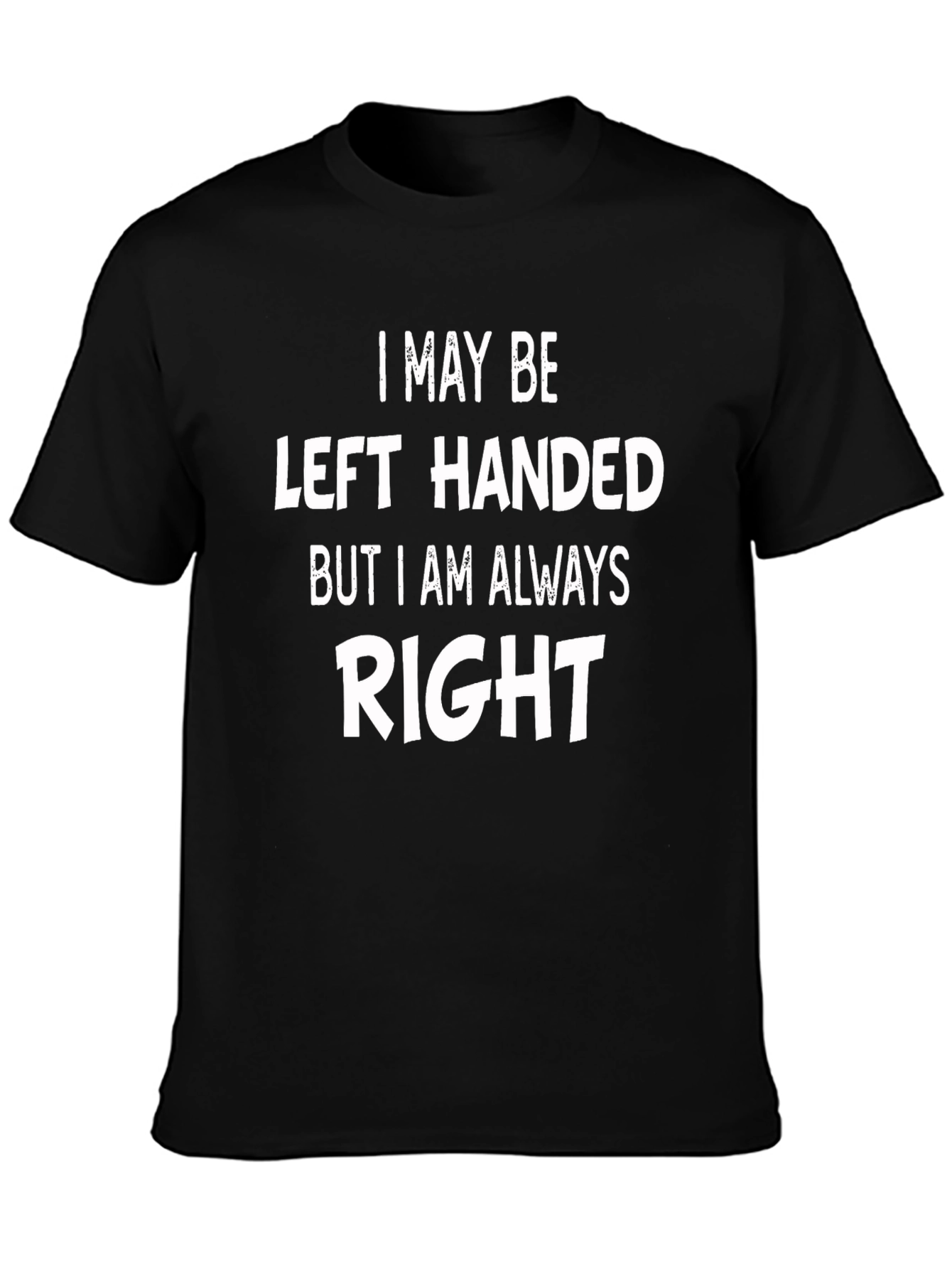 Funny Left-Handed T-Shirt - Always Right