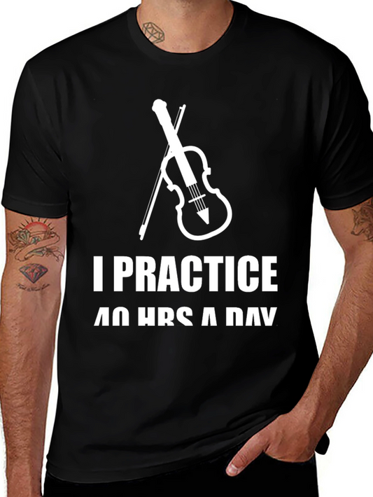 I Practice 40 Hours a Day T-Shirt