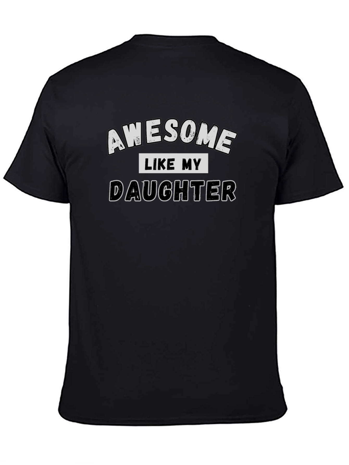 Awesome Like My Daughter Graphic Tee
