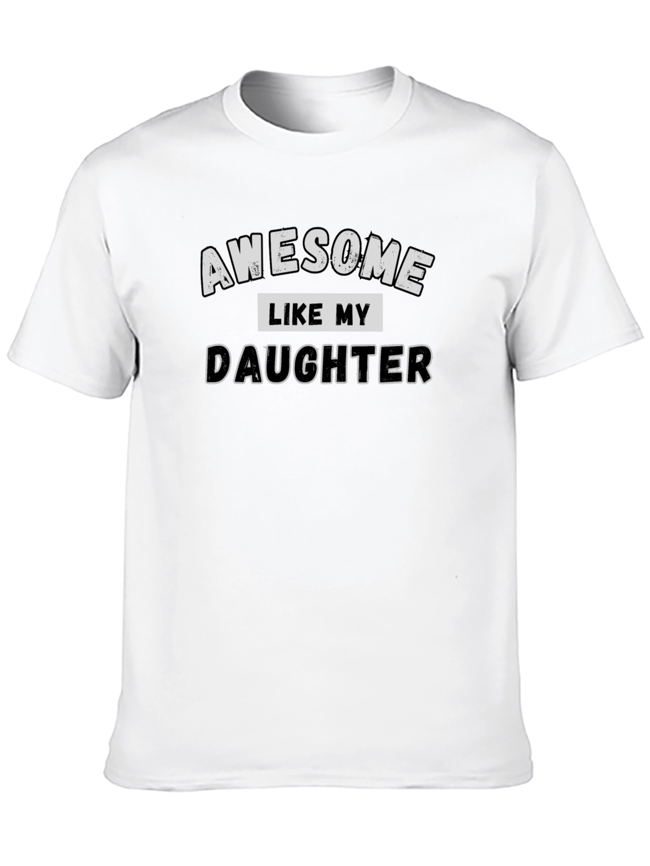 Awesome Like My Daughter Graphic Tee
