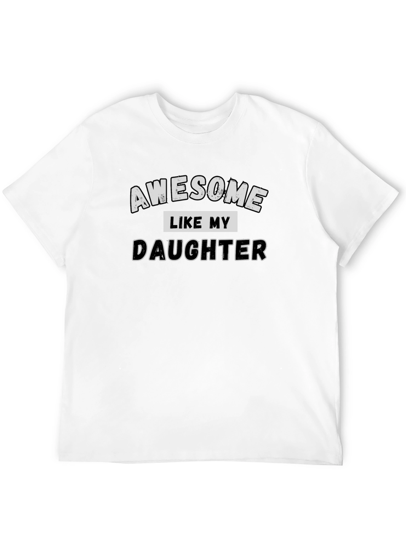 Awesome Like My Daughter Graphic Tee