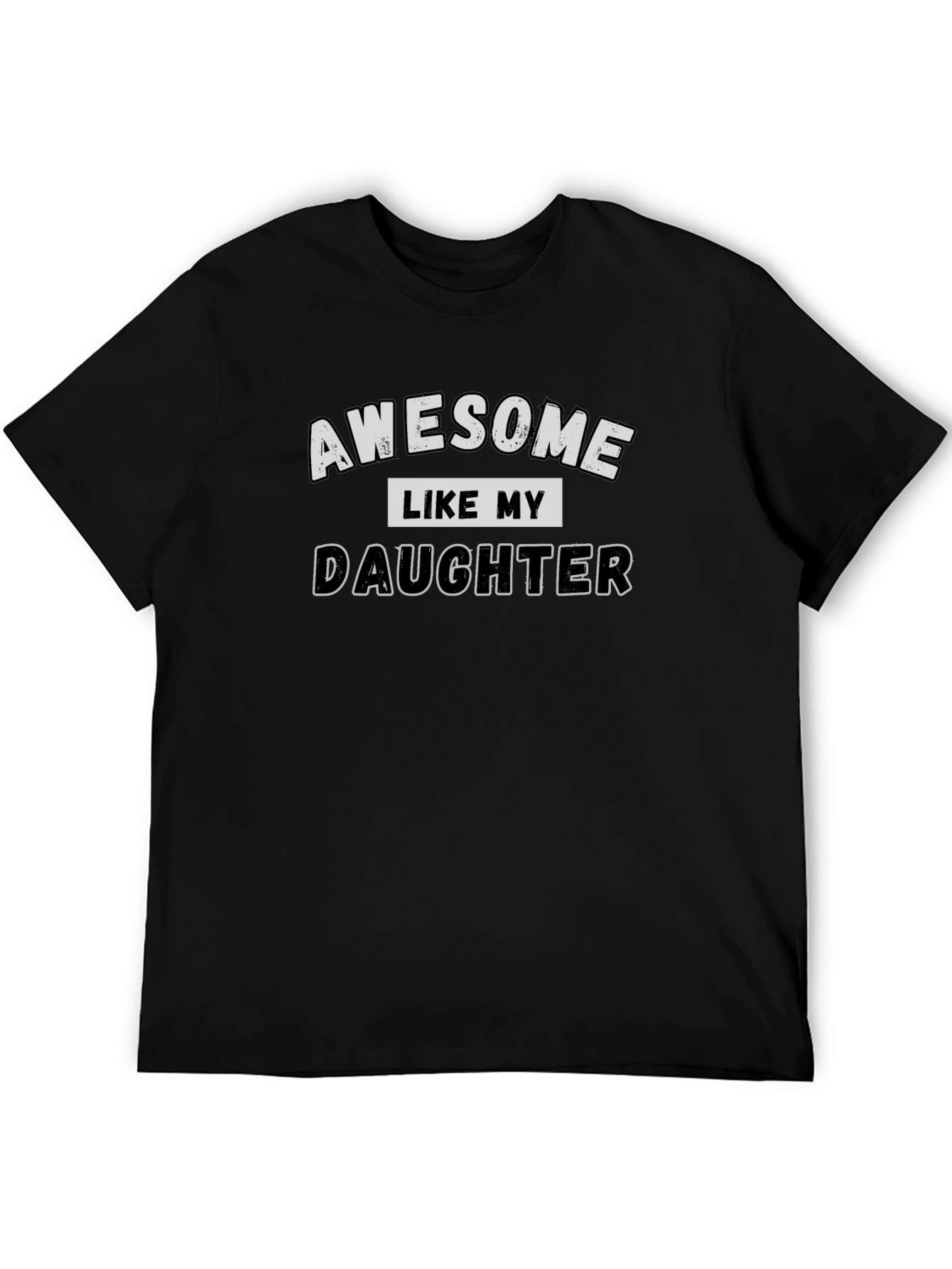 Awesome Like My Daughter Graphic Tee