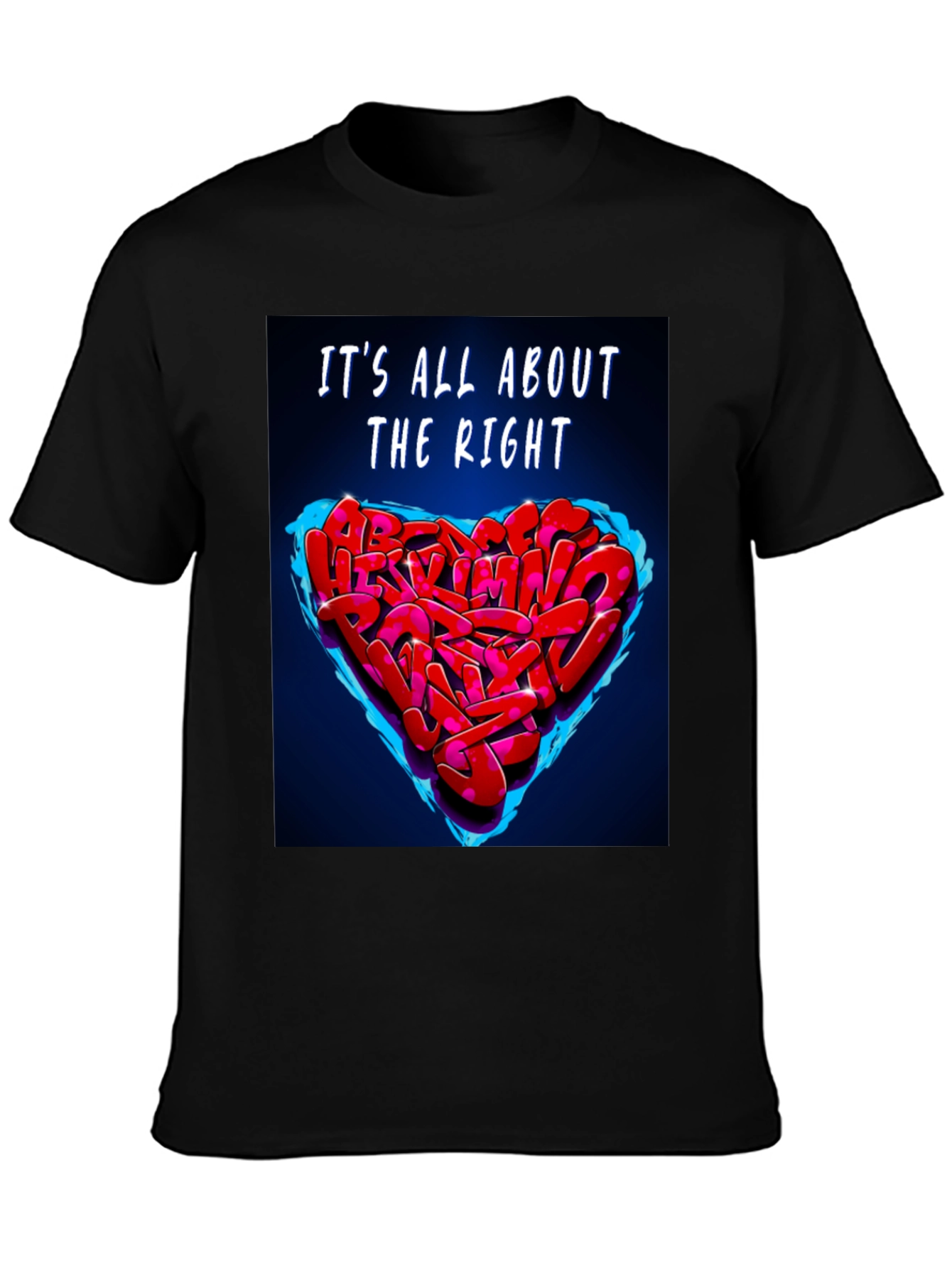 Its All About The Right Heart Graffiti T-Shirt