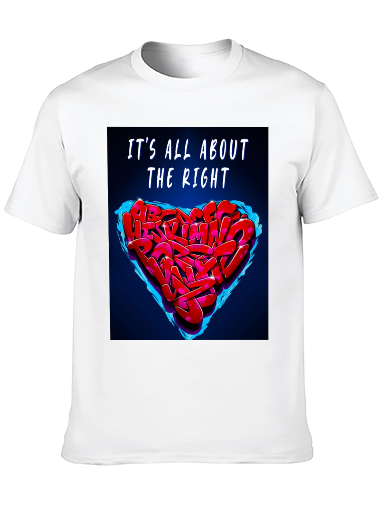 Its All About The Right Heart Graffiti T-Shirt