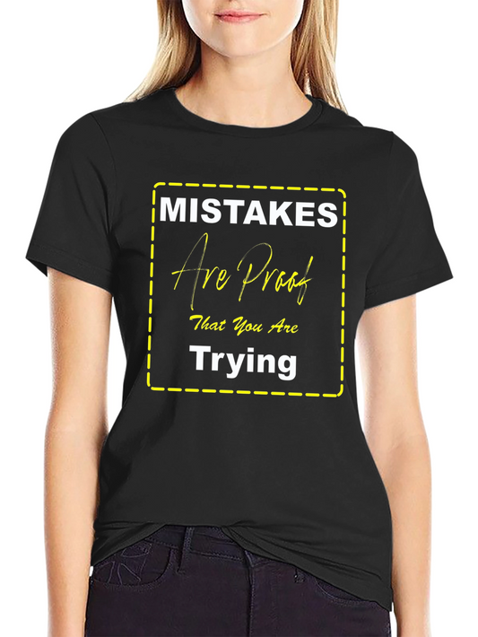 Mistakes Are Proof Trying T-Shirt