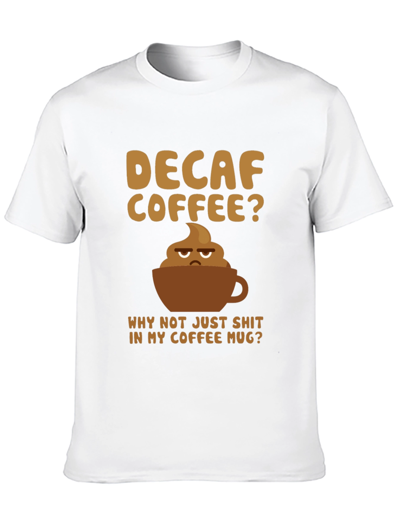 Decaf Coffee Poop Mug Graphic Tee