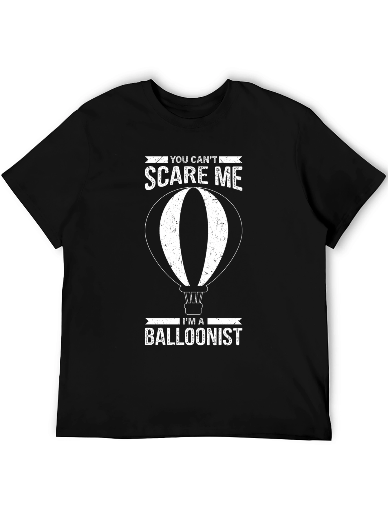 Funny Balloonist T-Shirt - You Cant Scare Me!