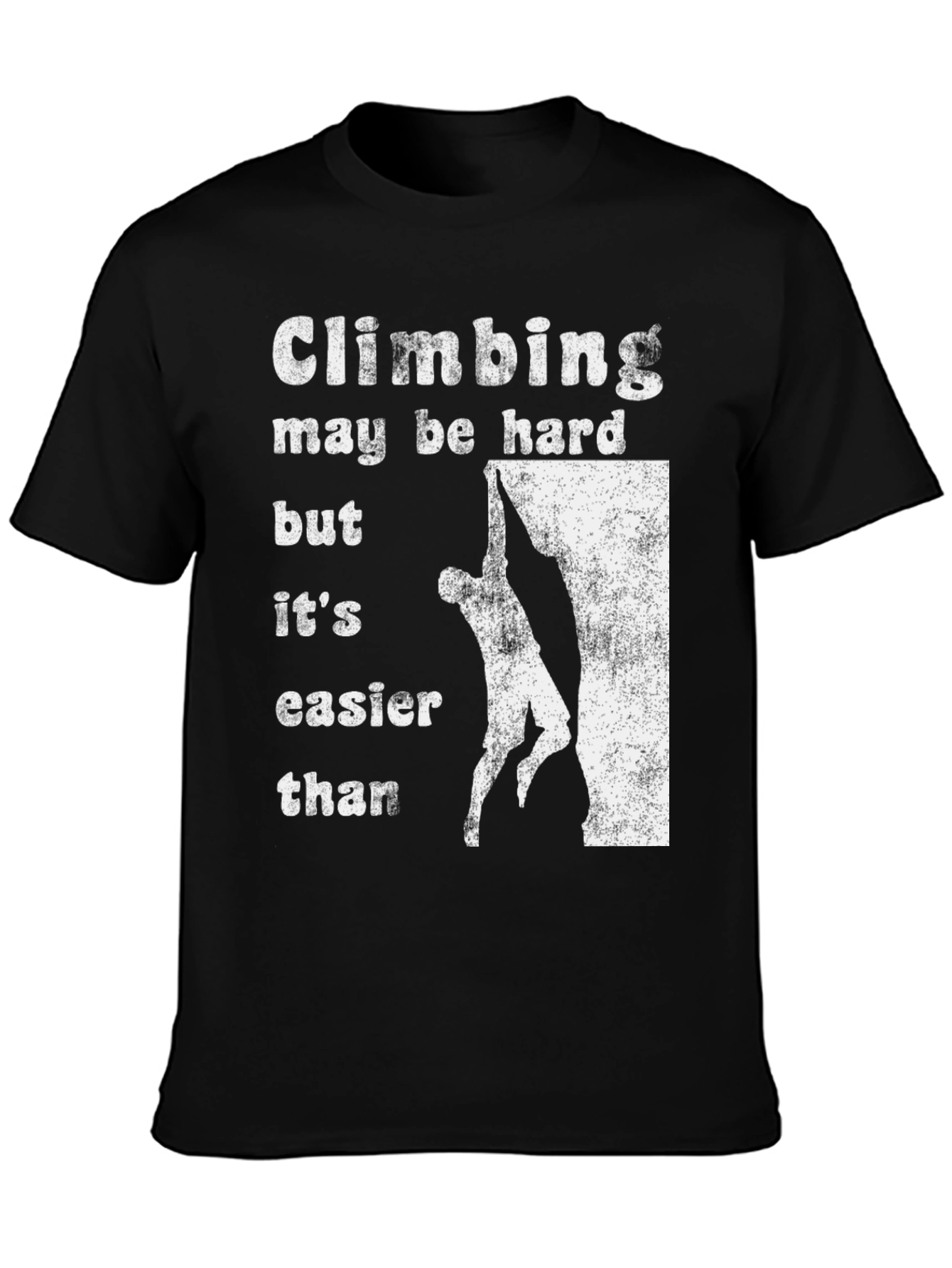 Climbing T-Shirt: Harder Than What?