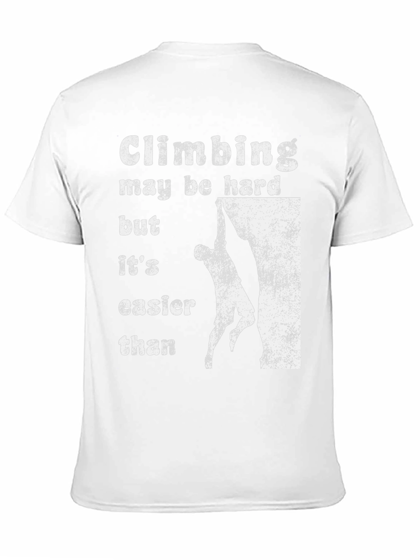 Climbing T-Shirt: Harder Than What?