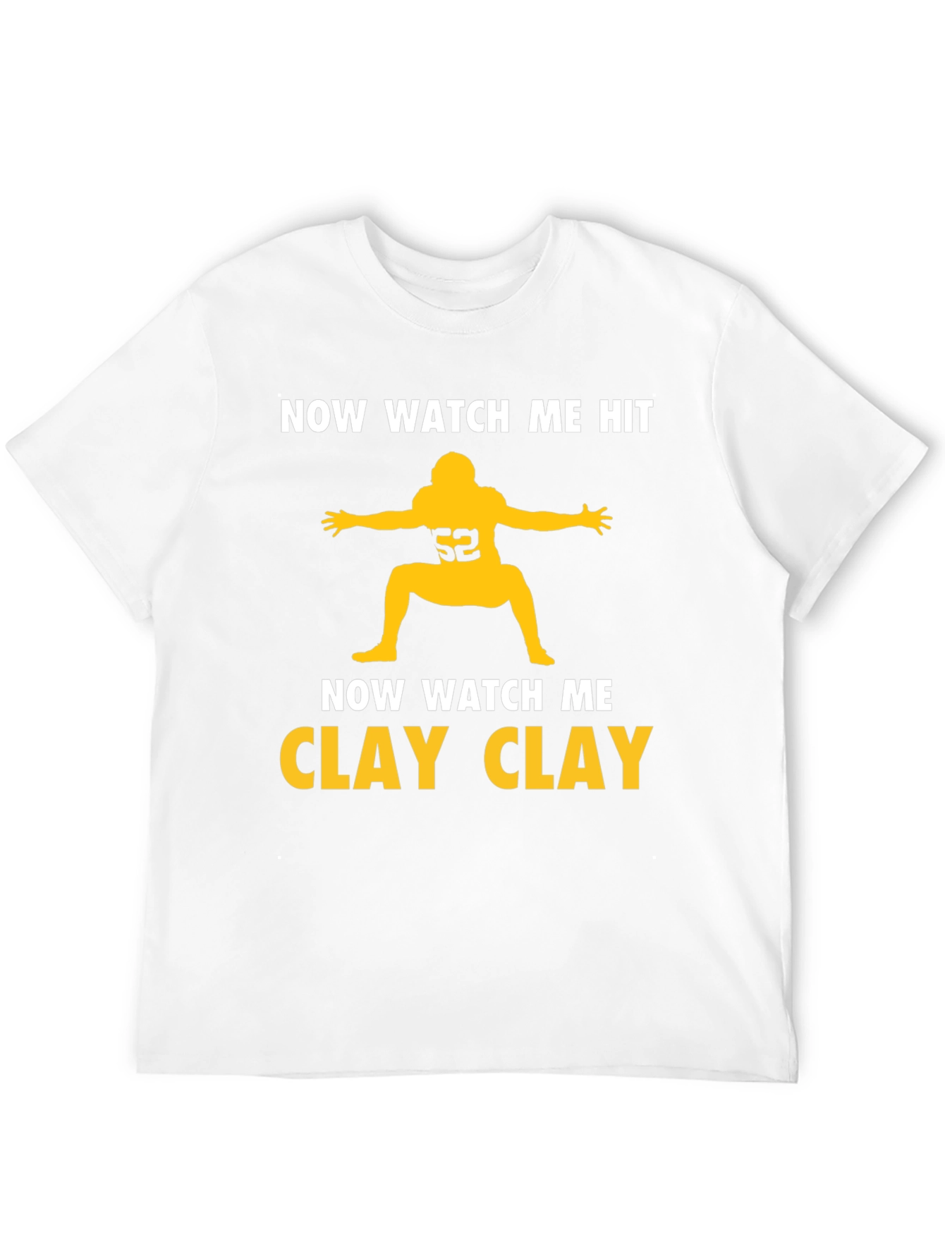 Now Watch Me Clay Clay T-Shirt