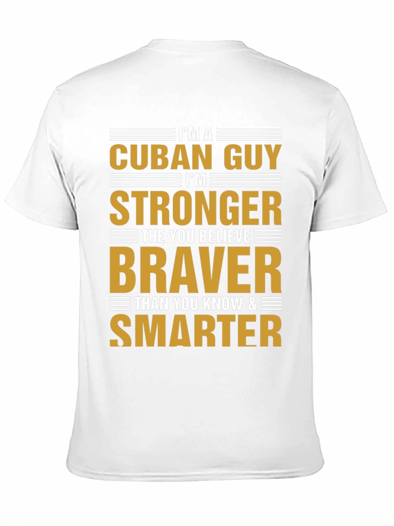 Cuban Guy Strong Braver Smarter T-Shirt