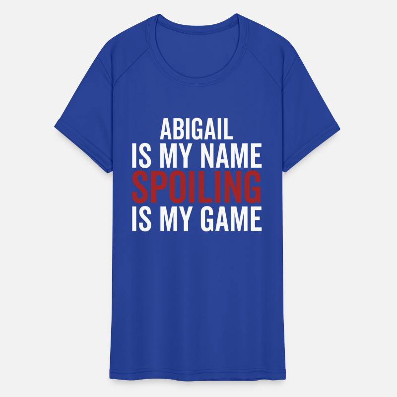 Abigail is My Name Spoiling is My Game