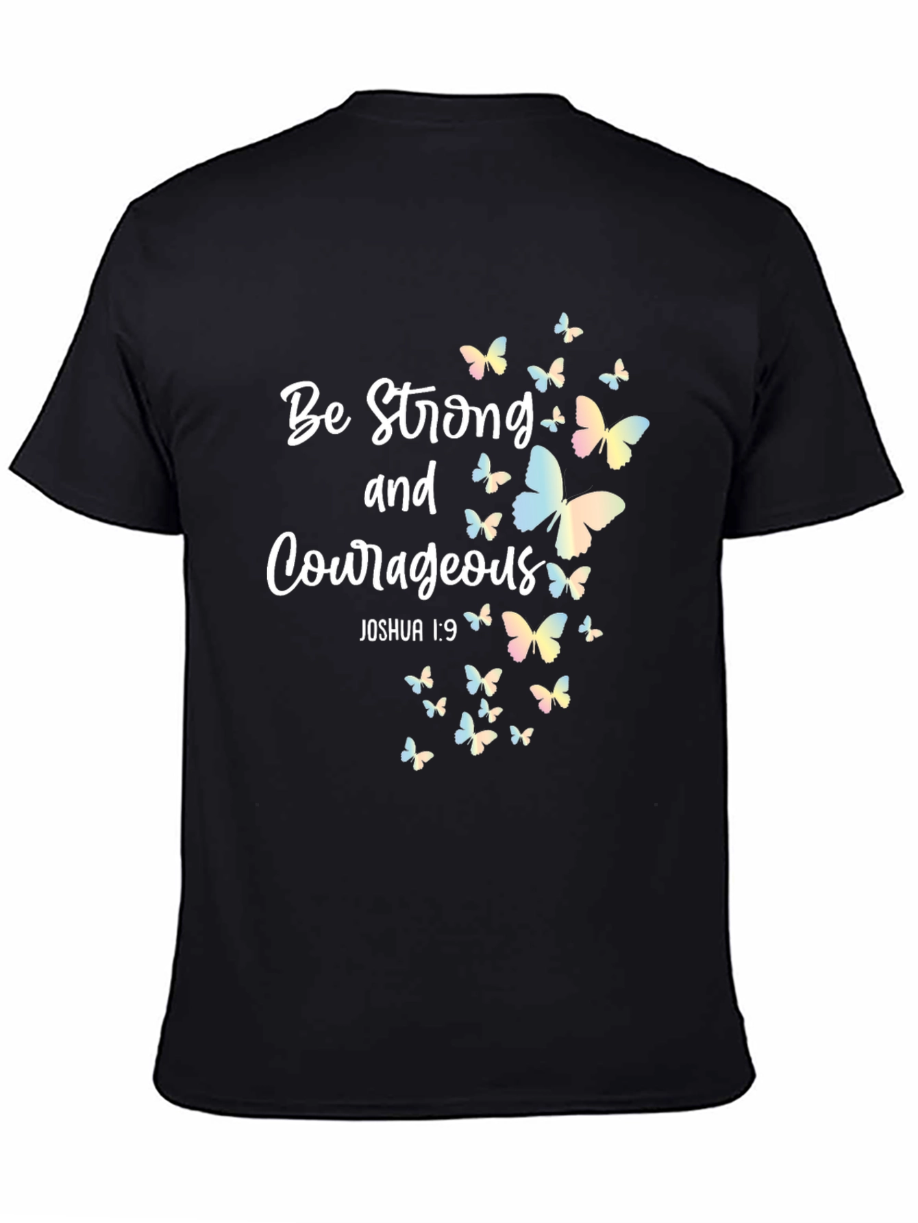 Be Strong and Courageous Butterfly T-Shirt