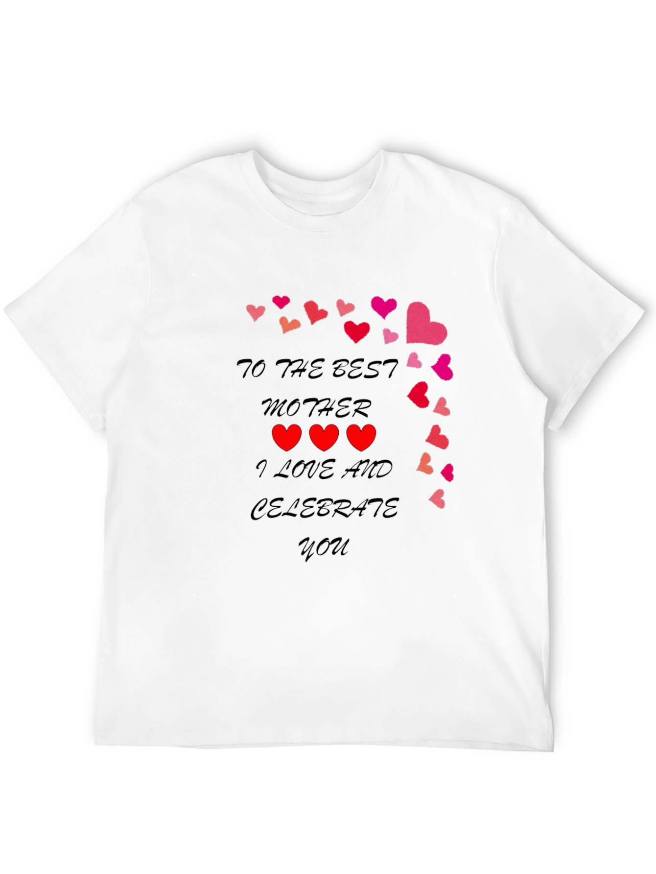 Best Mother T-Shirt - I Love and Celebrate You!