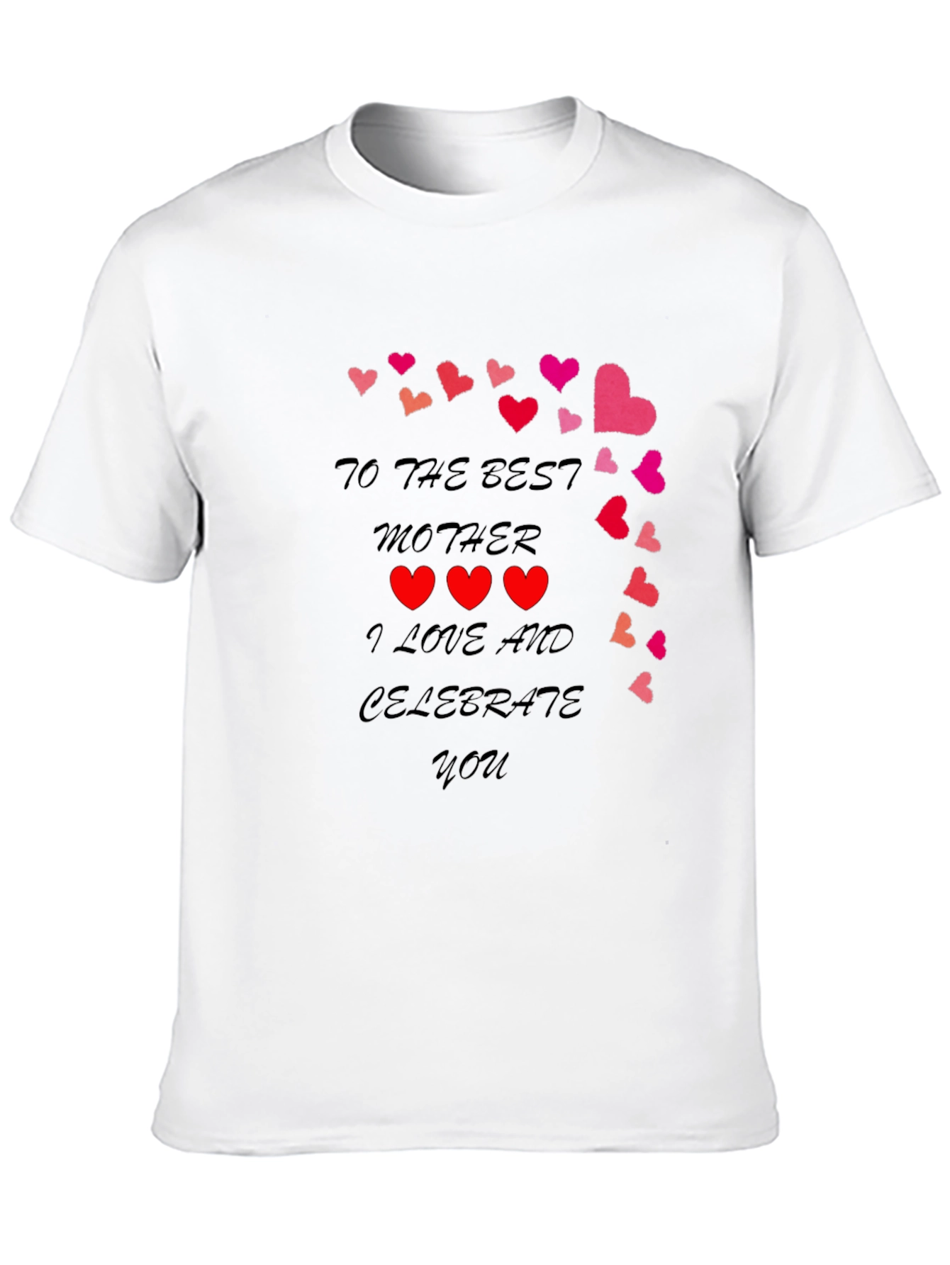 Best Mother T-Shirt - I Love and Celebrate You!