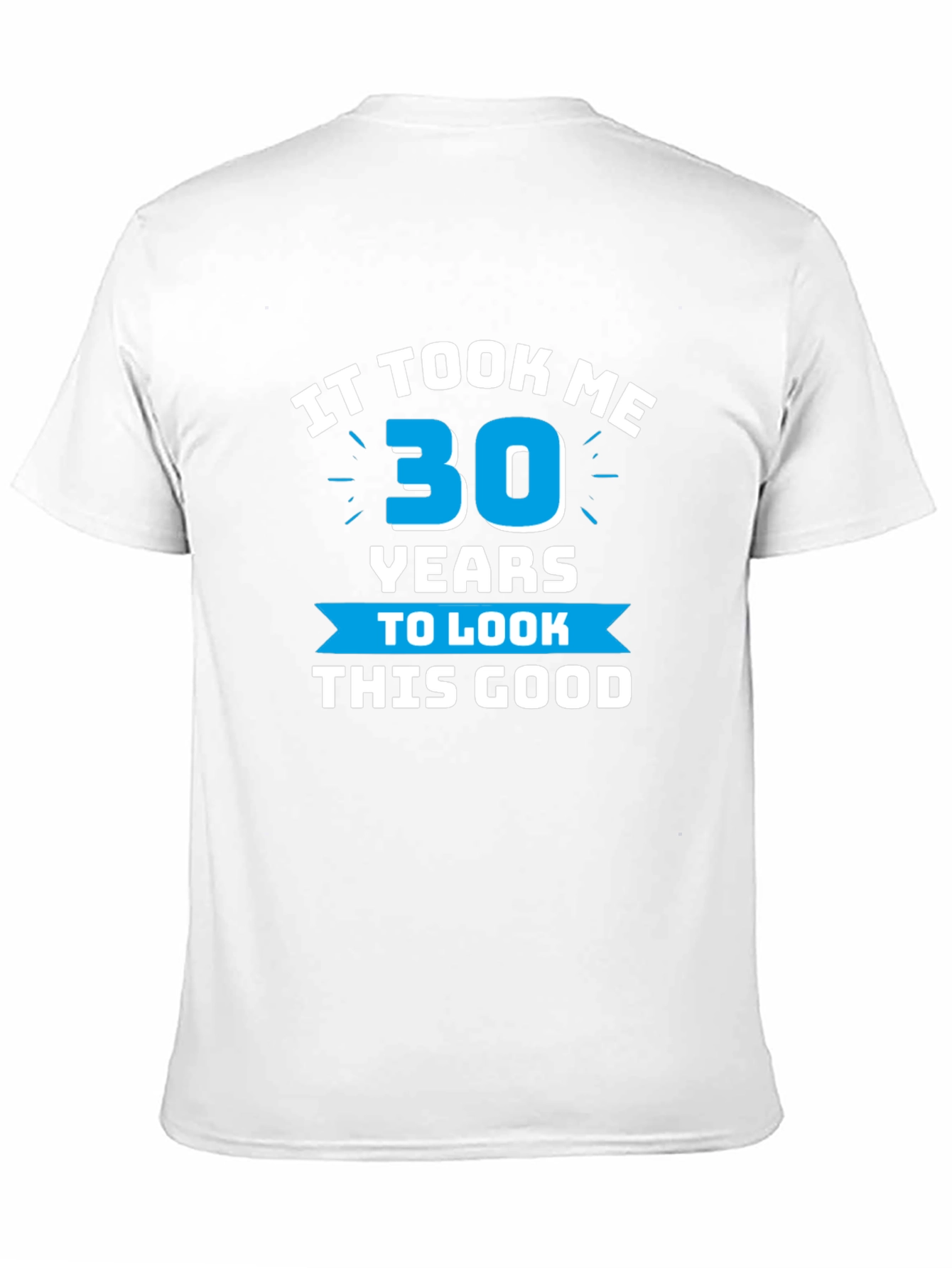 It Took Me 30 Years T-Shirt