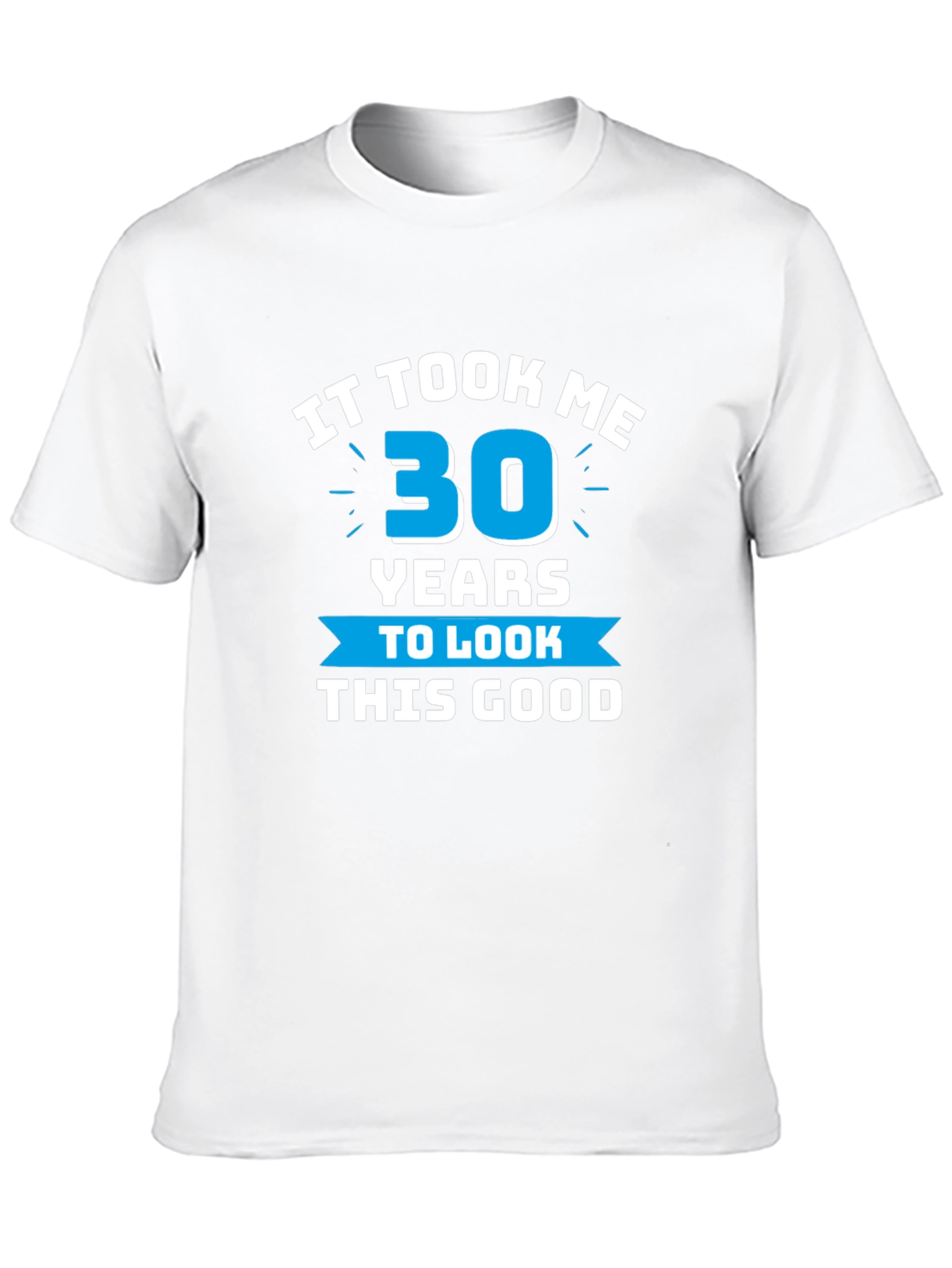 It Took Me 30 Years T-Shirt