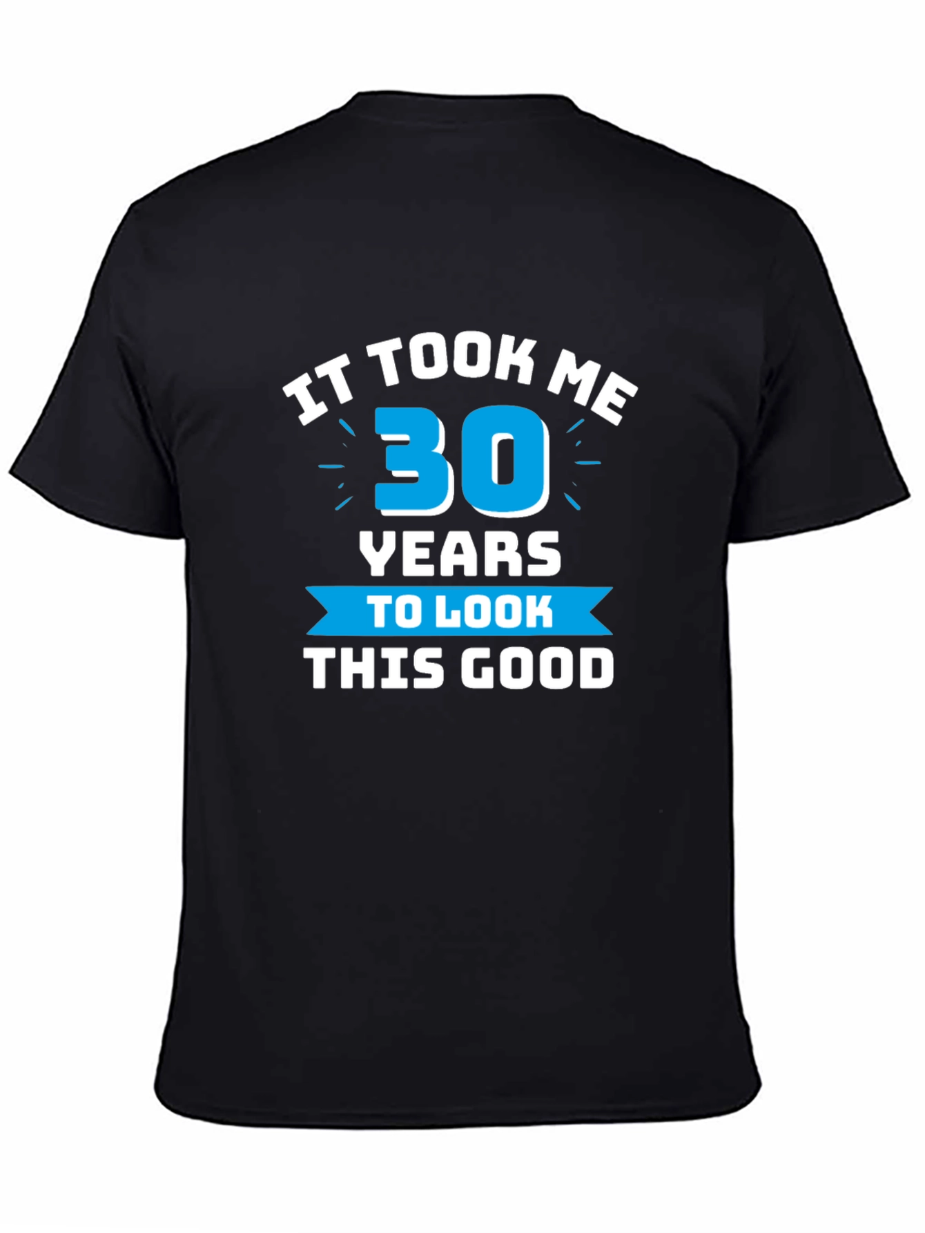 It Took Me 30 Years T-Shirt