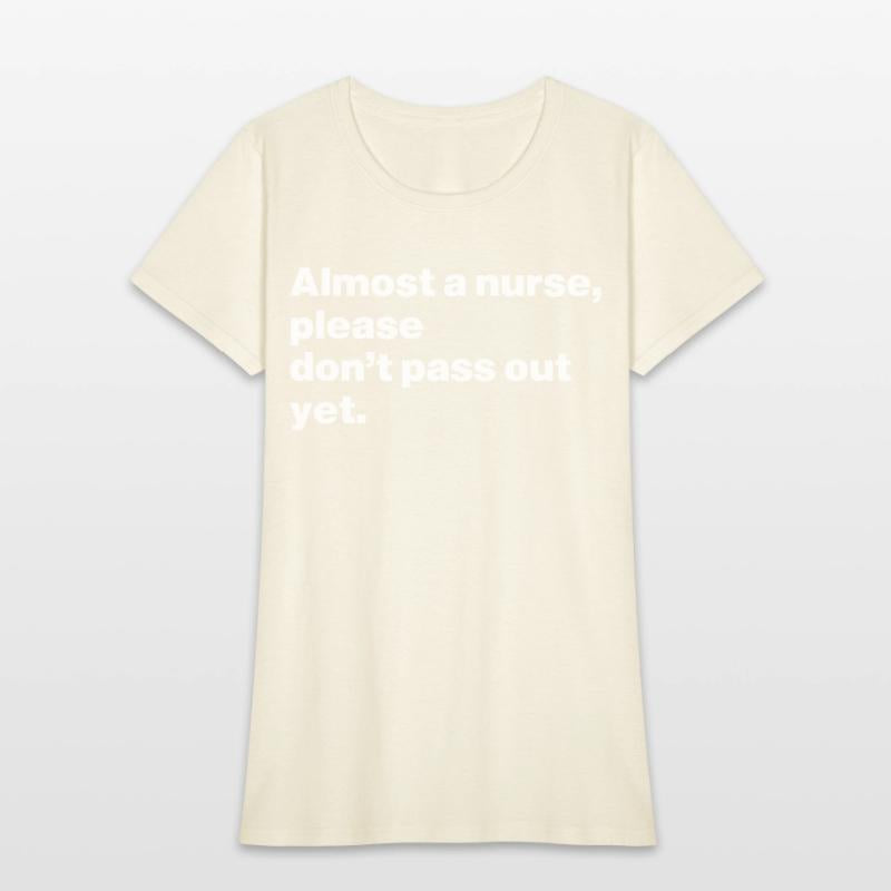 Almost Nurse, Please Don't Pass Out Yet