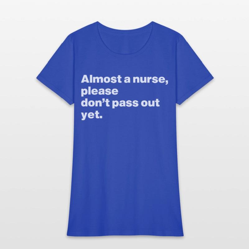Almost Nurse, Please Don't Pass Out Yet