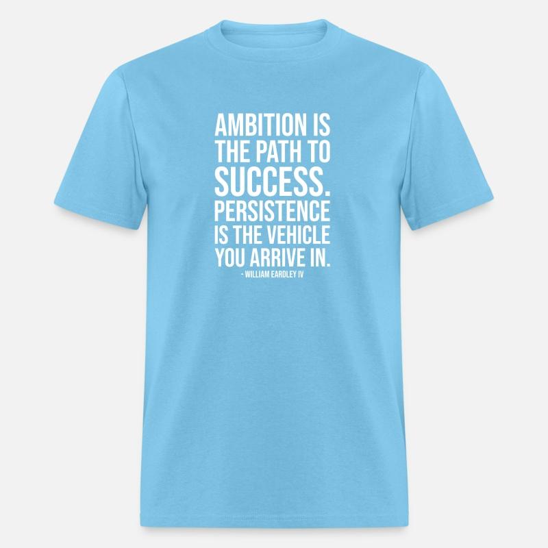 Ambition Is The Path To Success