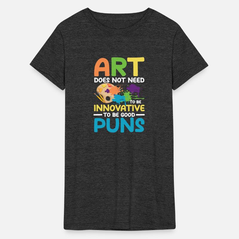 Art Does Not Feed To Be Innovative To Be Good Pun