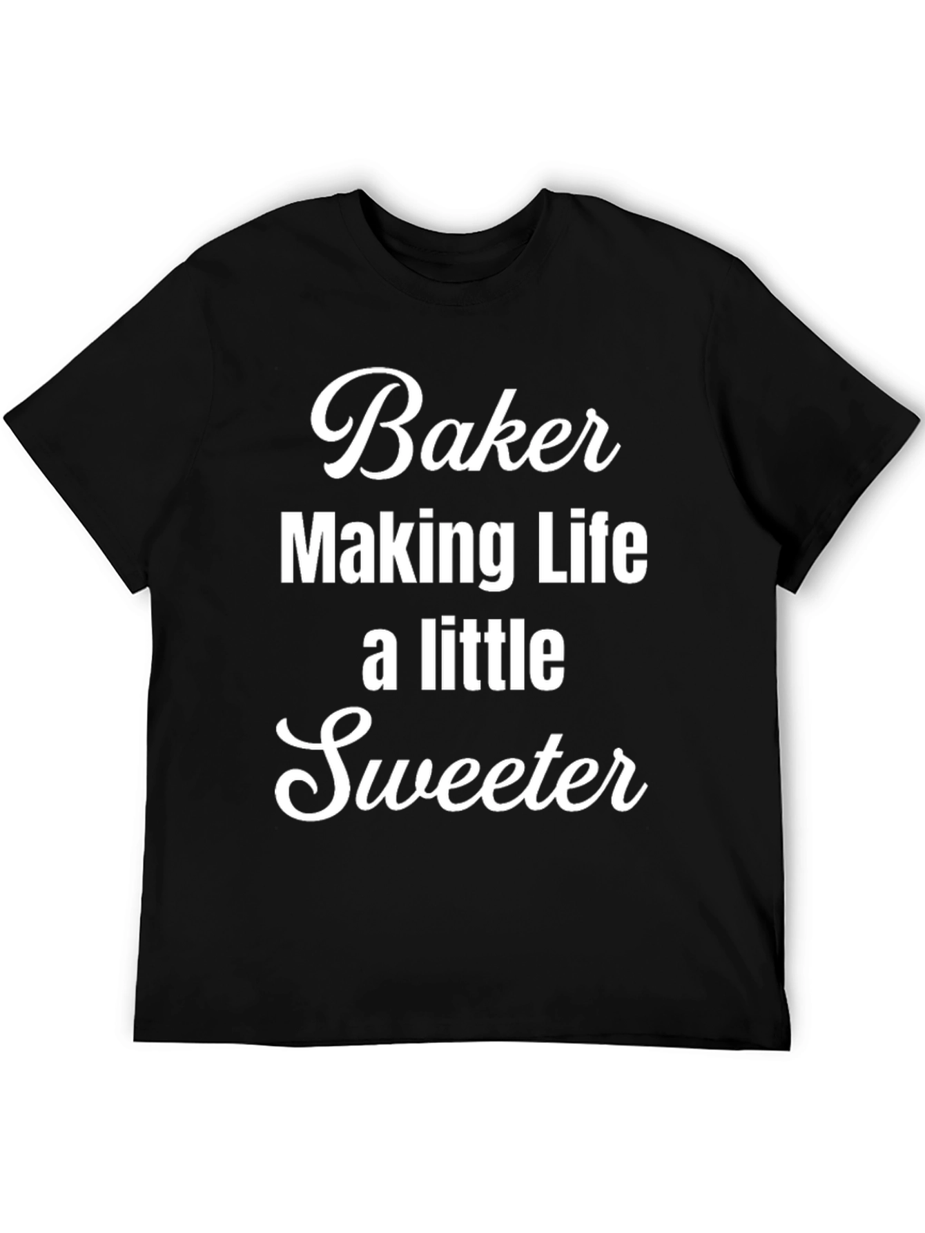 Baker Making Life Sweeter T-Shirt