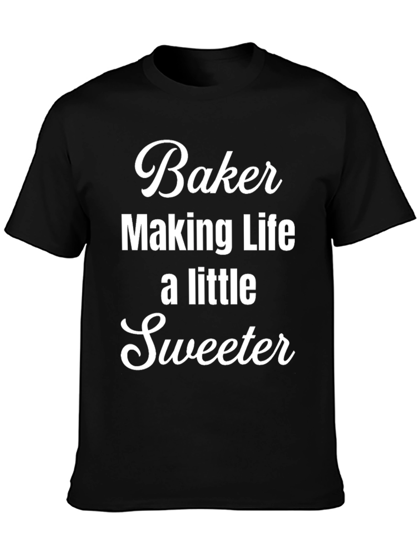 Baker Making Life Sweeter T-Shirt