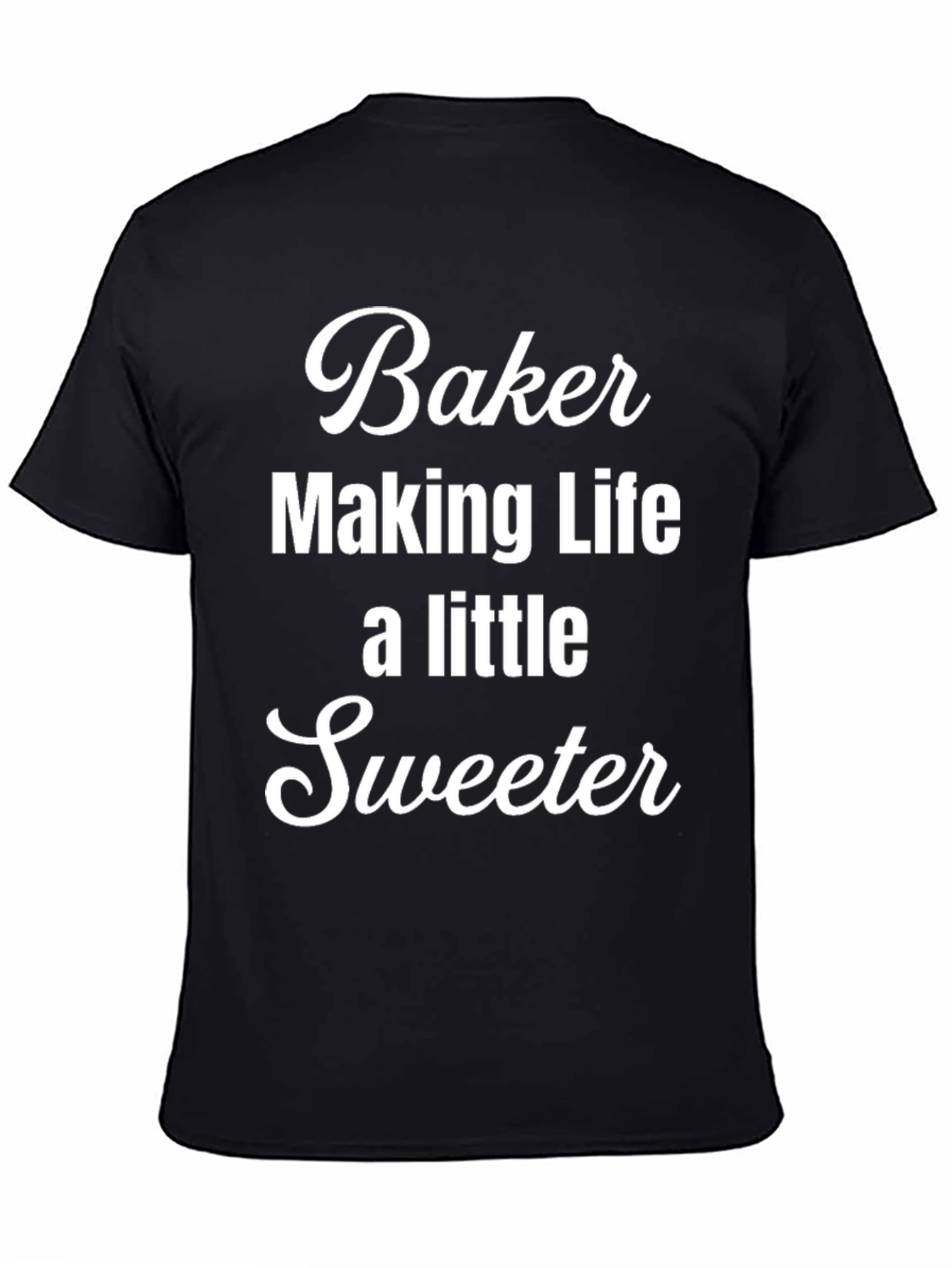 Baker Making Life Sweeter T-Shirt